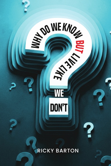 Why Do We Know but Live Like We Don't Paperback