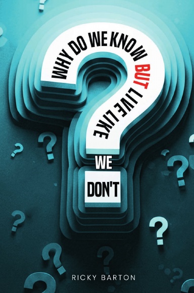 Why Do We Know but Live Like We Don't Hardcover